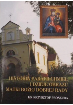 Historia parafii Chmiel i dzieje obrazu Matki Bożej Dobrej Rady