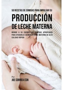 50 Recetas De Comidas Para Impulsar Su Producción De Leche Materna