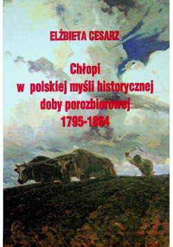 Chłopi w polskiej myśli historycznej doby porozbiorowej 1795 - 1864