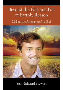 Beyond the Pale and Pall of Earthly Reason