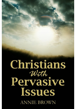 Christians with Pervasive Issues