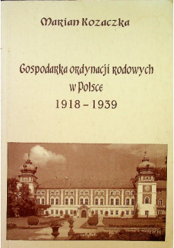 Gospodarka ordynacji rodowych w Polsce 1918 - 1939