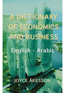 A Dictionary of Economics and Business, English - Arabic
