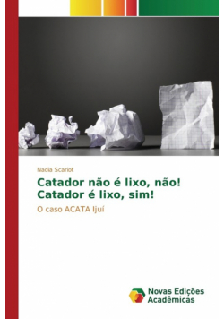 Catador não é lixo, não! Catador é lixo, sim!