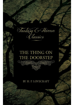 The Thing on the Doorstep (Fantasy and Horror Classics);With a Dedication by George Henry Weiss