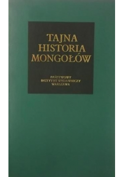 Tajna historia Mongołów anonimowa kronika mongolska z XIII w