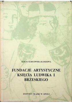 Fundacje artystyczne księcia Ludwika I Brzeskiego