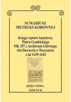 Sumariusz metryki koronnejSeria nowa Księga wpisów MK 187 z Archiwum Głównego Akt Dawnych w Warsz