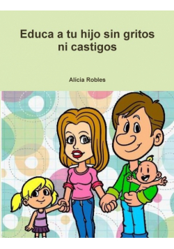 Educa a tu Hijo sin gritos ni castigos