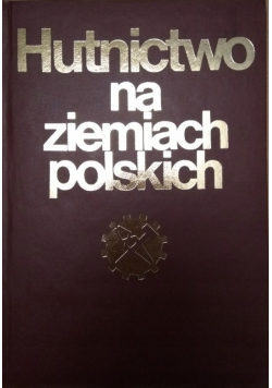 Hutnictwo na ziemiach polskich