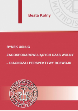 Rynek usług zagospodarowujących czas wolny – diagnoza i perspektywy rozwoju