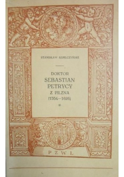 Doktor Sebastian Petrycy z Pilzna 1554-1626