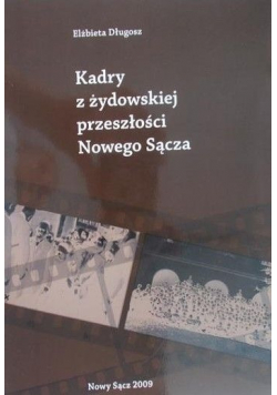 Kadry z żydowskiej przeszłości Nowego Sącza