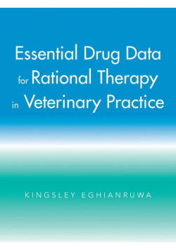 Essential Drug Data for Rational Therapy in Veterinary Practice