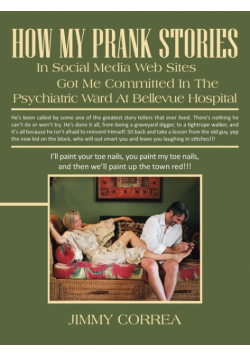 How My Prank Stories in Social Media Web Sites Got Me Committed in the Psychiatric Ward at Bellevue Hospital