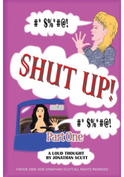 Shut Up! - Part One