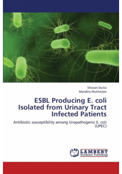 Esbl Producing E. Coli Isolated from Urinary Tract Infected Patients