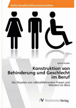 Konstruktion von Behinderung und Geschlecht im Beruf