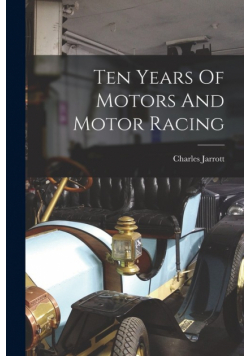 Ten Years Of Motors And Motor Racing