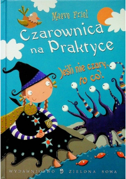Czarownica na praktyce Jeśli nie czary to co
