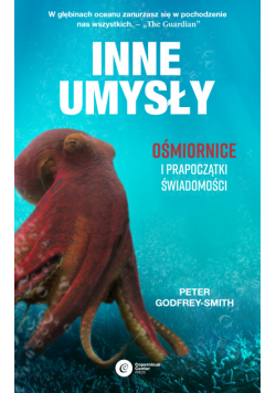 Inne umysły. Ośmiornice i prapoczątki świadomości