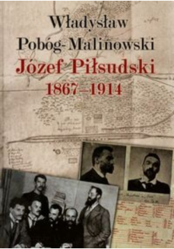 Józef Piłsudski 1867 - 1914