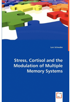 Stress, Cortisol and the Modulation of Multiple Memory Systems