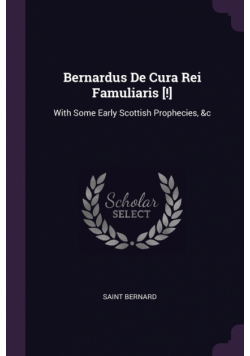Bernardus De Cura Rei Famuliaris [!]