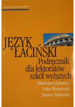 Język łaciński Podręcznik dla lektoratów szkół wyższych