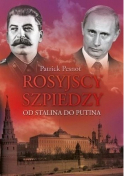 Rosyjscy szpiedzy. Od Stalina do Putina