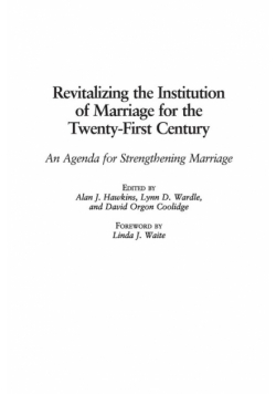 Revitalizing the Institution of Marriage for the Twenty-First Century