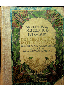 Dzieje oręża polskiego w epoce napoleońskiej 1912 r