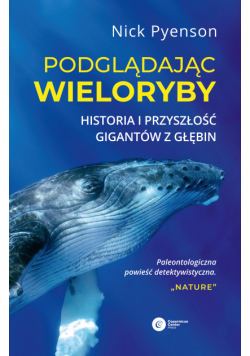 Podglądając wieloryby. Historia i przyszłość gigantów z głębin