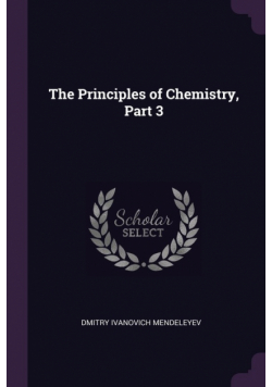 The Principles of Chemistry, Part 3