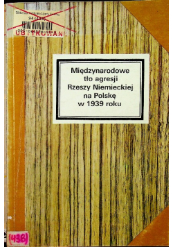 Międzynarodowe tło agresji Rzeszy Niemieckiej na Polskę w 1939 roku