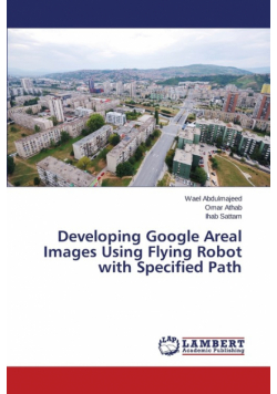 Developing Google Areal Images Using Flying Robot with Specified Path
