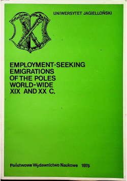 Employment seeking Emigrations of the Poles World wide XIX and XX C