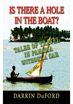 Is There a Hole in the Boat? Tales of Travel in Panama Without a Car