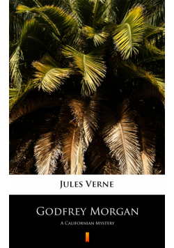 Godfrey Morgan. A Californian Mystery