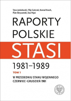 Raporty polskie Stasi 1981 1989 Tom 1