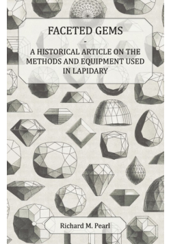 Faceted Gems - A Historical Article on the Methods and Equipment Used in Lapidary