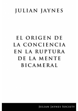 El origen de la conciencia en la ruptura de la mente bicameral