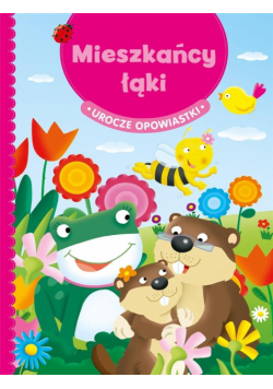 Urocze opowiastki. Mieszkańcy łąki