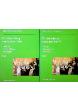 I ziarno duszy nagie pozostało Antologia wierszy polskiego Romantyzmu Tom I i II