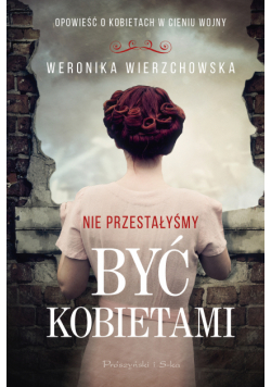 Nie przestałyśmy być kobietami