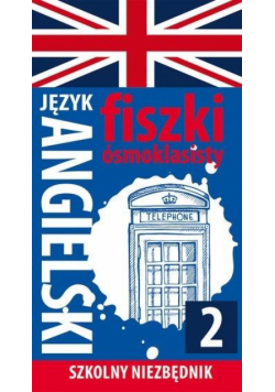 Fiszki ósmoklasisty. Szkolny niezbędnik J.ang. 2