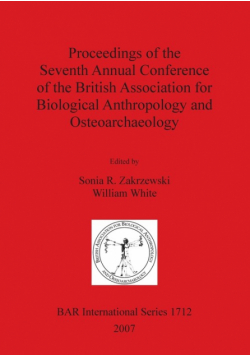 Proceedings of the Seventh Annual Conference of the British Association for Biological Anthropology and Osteoarchaeology