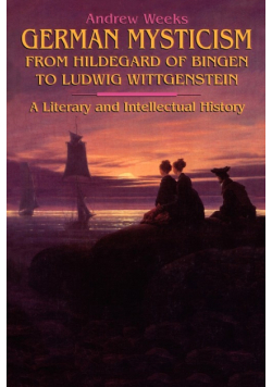 German Mysticism From Hildegard of Bingen to Ludwig Wittgenstein