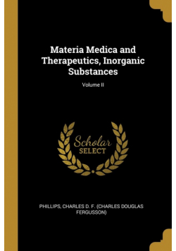 Materia Medica and Therapeutics, Inorganic Substances; Volume II