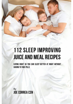112 Sleep Improving Juice and Meal Recipes